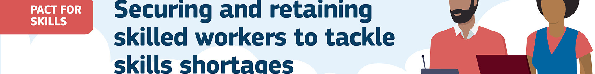 Pact for Skills: Securing and retaining skilled workers to tackle skills shortages cover image